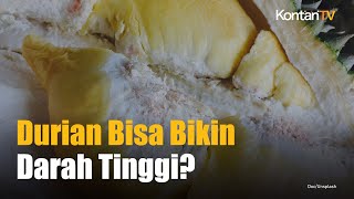Ini Efek Samping Makan Durian untuk Kesehatan Tekanan Darah