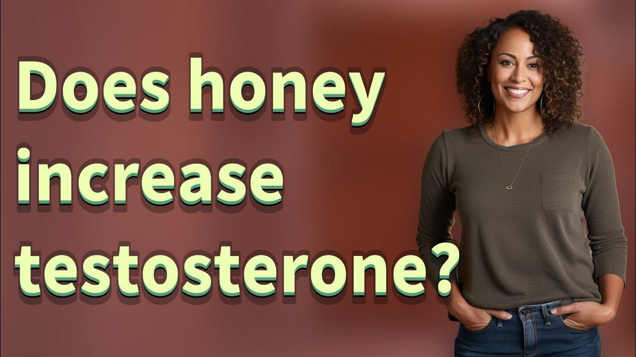 Does honey increase testosterone youtube