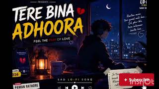 Tere Bina Adhoora | Sad Love Song 2026 | Pawan Rathore Official