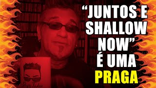 Juntos e Shallow Now é uma Praga Musical