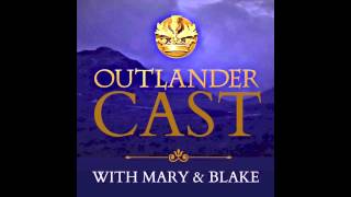 Outlander Cast with Mary \u0026 Blake, an Outlander Podcast : Sassenach - Season 1, Episode 2