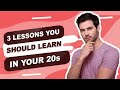 3 Lessons You Should Learn In Your 20s