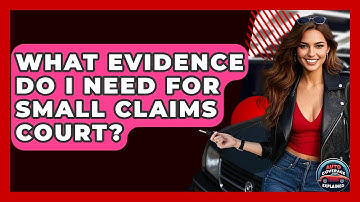What Evidence Do I Need For Small Claims Court? - Auto Coverage Explained