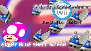 Mario Kart Wii - Blue Shell Compilation 1 (Every Blue Shell So Far.)