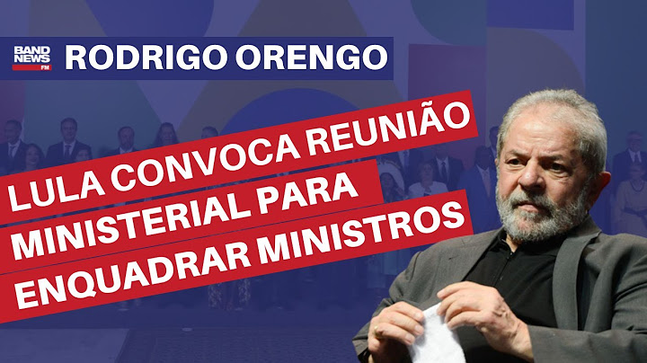 Lula convoca reunião ministerial para enquadrar ministros l Rodrigo Orengo