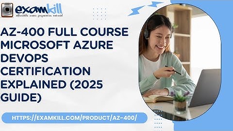 AZ-400 Full Course Microsoft Azure DevOps Certification Explained (2025 Guide)