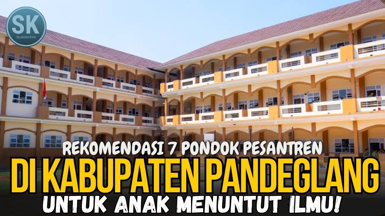 Rekomendasi 7 PESANTREN Modern TERBAIK di PANDEGLANG Jawa Barat! Cocok Untuk Anak Mencari Ilmu?