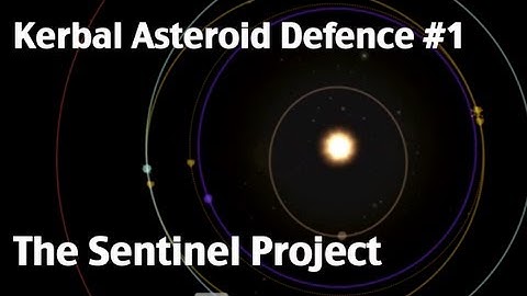 Kerbal Space Program - Kerbal Asteroid Defence - Episode 1 - The Sentinel Project