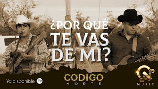 Codigo Norte - ¿Por qué te vas de mi? [En vivo 2022]