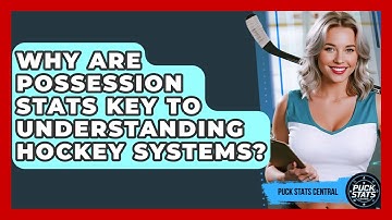 Why Are Possession Stats Key To Understanding Hockey Systems? - Puck Stats Central