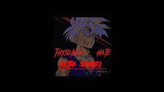 ThxSoMch - hate (Ultra slowed)