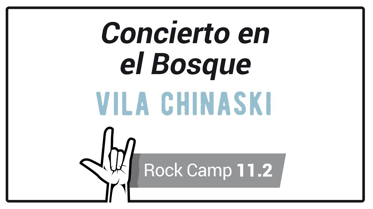 Conciertos en el Bosque - VILA CHINASKI - Rock Camp 11.2 ...