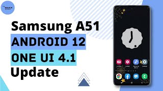 Samsung A51 Android 12 Update One Ui 41 Update-Tutorial 2022