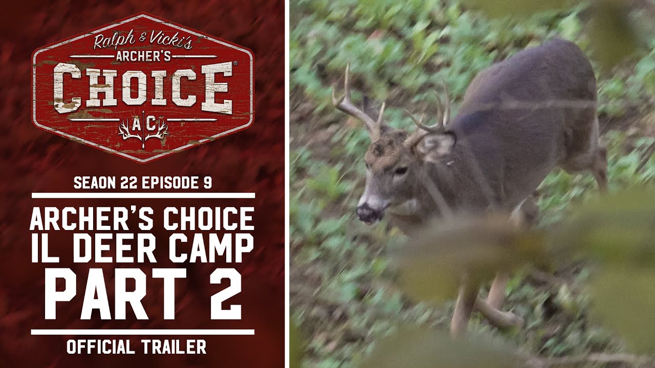 2022 Archer's Choice Archer's Choice IL Deer Camp Part 2 Episode 9 Trailer YouTube