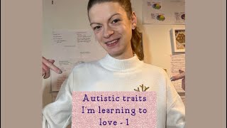 Autistic traits I’m learning to love
