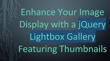 Enhance Your Image Display with a jQuery Lightbox Gallery Featuring Thumbnails