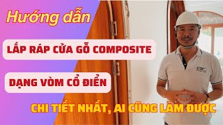 Hướng dẫn chi tiết thi công cửa gỗ nhựa composite dạng vòm | Hoàng Đình Việt