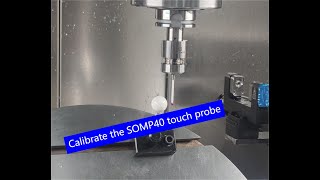 Calibrate the SOMP40 touch probe