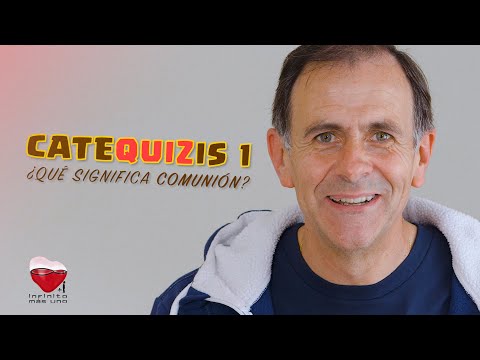 CATEQUIZIS Cap. 1 | ¿Qué significa COMUNIÓN? | Juan Manuel Cotelo