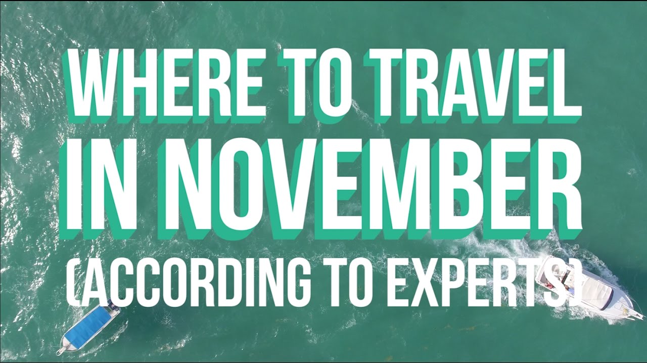 Where to Travel in November (According to Experts) - YouTube