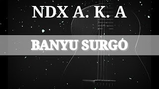 Banyu Surgo-NDX A.K.A Lirik