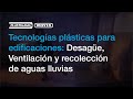 TECNOLOGÍAS PLÁSTICAS PARA EDIFICACIONES: DESAGÜE, VENTILACIÓN Y RECOLECCIÓN DE AGUAS LLUVIAS.