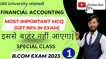 FINANCIAL ACCOUNTING | MOST IMPORTANT MCQ | B.COM EXAM 2023 | SPECIAL CLASS |