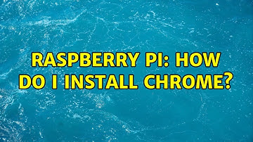 Raspberry Pi: How do I install chrome?