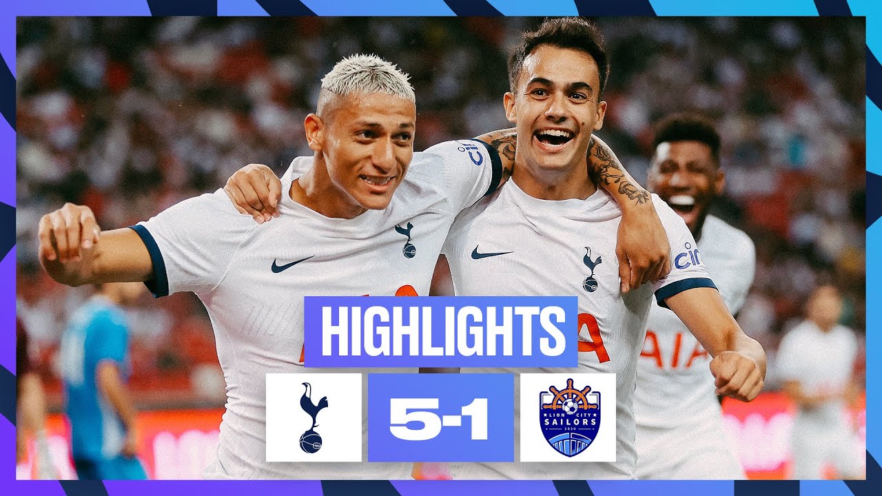 RICHARLISON SCORES HAT-TRICK IN SINGAPORE, TOTTENHAM HOTSPUR 5-1 LION CITY  SAILORS