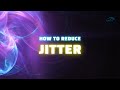 How to reduce jitter updated guide 2022