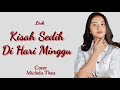 Kisah Sedih Di Hari Minggu Michela Thea &quot;Cover&quot; ( lirik )