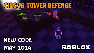 Roblox Circus Tower Defense New Code May 2024