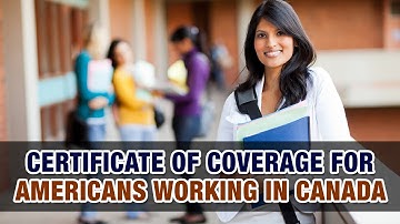 Certificate of Coverage for Americans working in Canada - Tax Tip Weekly