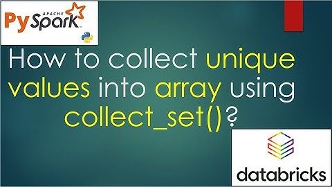 215. How to collect unique values into array using collect_set() | #pyspark  PART 215