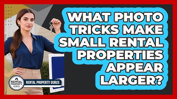 What Photo Tricks Make Small Rental Properties Appear Larger? - Rental Property Gurus