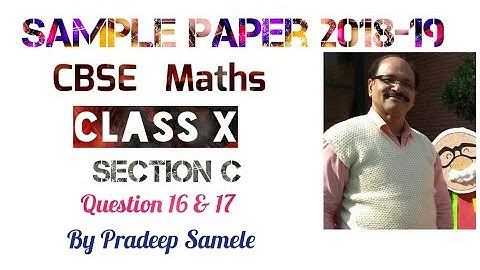 CBSE Sample Question paper 2018-2019 Class X (10th) Maths, solution of question 16 & 17 (incl. OR)