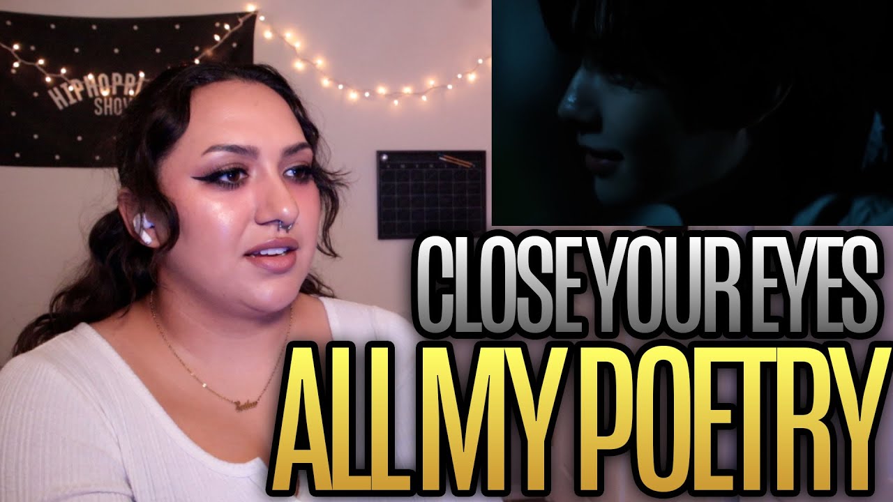 CLOSE YOUR EYES ‘내 안의 모든 시와 소설은(All My Poetry)’ MV Reaction