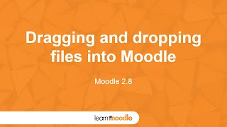 Learn Moodle 2015: Dragging and Dropping Files