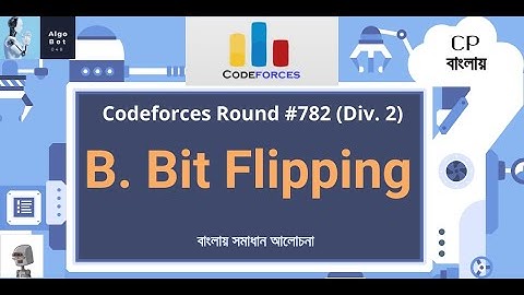 B. Bit Flipping || Codeforces Round #782 (Div. 2) || বাংলায় সমাধান আলোচনা ||
