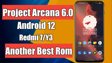 Project Arcana 6.0 Android 12 For Redmi 7/Y3|Another Best Rom|High FPS Gaming|Youtube Vanced|GPhotos