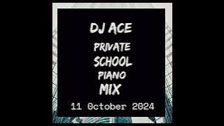 PRIVATE SCHOOL PIANO MIX | 11 OCTOBER 2024 | DJ Ace ♠️