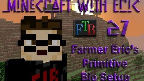MwE FTB 27 - Farmer Eric