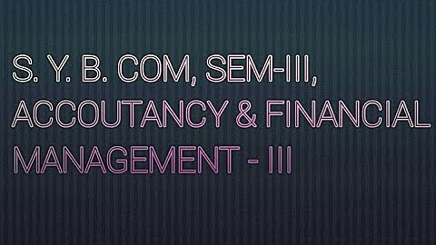 Second Year Bcom l Accountancy & Financial Management l Sem-lll