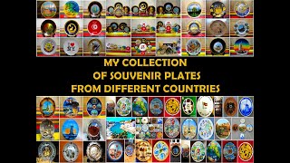 MY COLLECTION OF SOUVENIR PLATES FROM DIFFERENT COUNTRIES IN THE WORLD