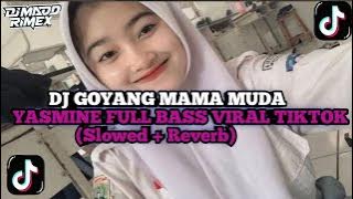 DJ GOYANG MAMA MUDA YASMINE ALENA FULL SOUND SPEED UP MADD VIRAL TIKTOK TERBARU 2023