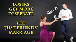 Women Reach A New Level Of Desperation...Marrying Guy Friends (AKA Providers) Women Reach A New Level Of Desperation...Marrying Guy Friends (AKA Providers)