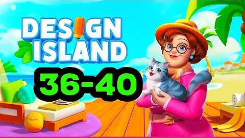 Design Island level 36 37 38 39 40 3D Home Makeover gameplay android ios match3 game