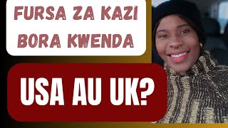 Nisafiri UK Au USA Fursa Za Kazi?