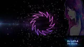 Nightcore (DJ Layla - City Of Love)