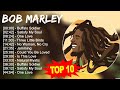 BOB MARLEY GREATEST HITS FULL ALBUM - THE VERY BEST OF BOB MARLEY - BOB MARLEY HITS